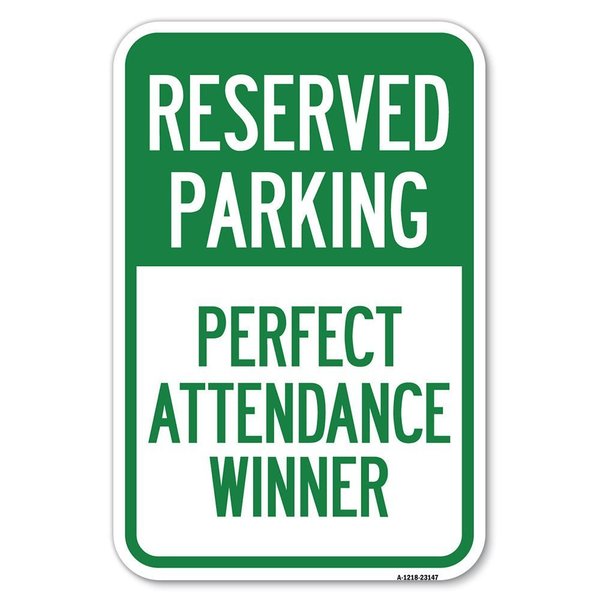 Signmission Reserved Parking-Perfect Attendance Winner Heavy-Gauge Aluminum Sign, 12" x 18", A-1218-23147 A-1218-23147